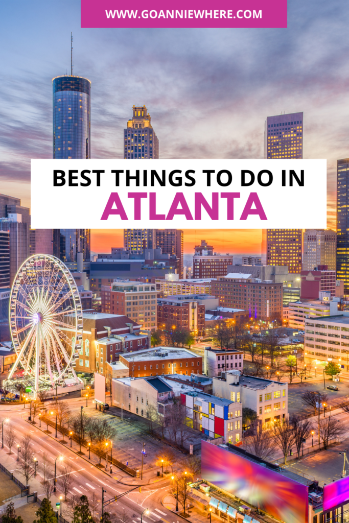 Best Things to do in Atlanta from a Local's Perspective - GoAnnieWhere